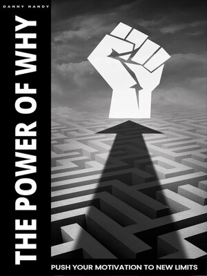cover image of The Power of Why--Push Your Motivation to New Limits
